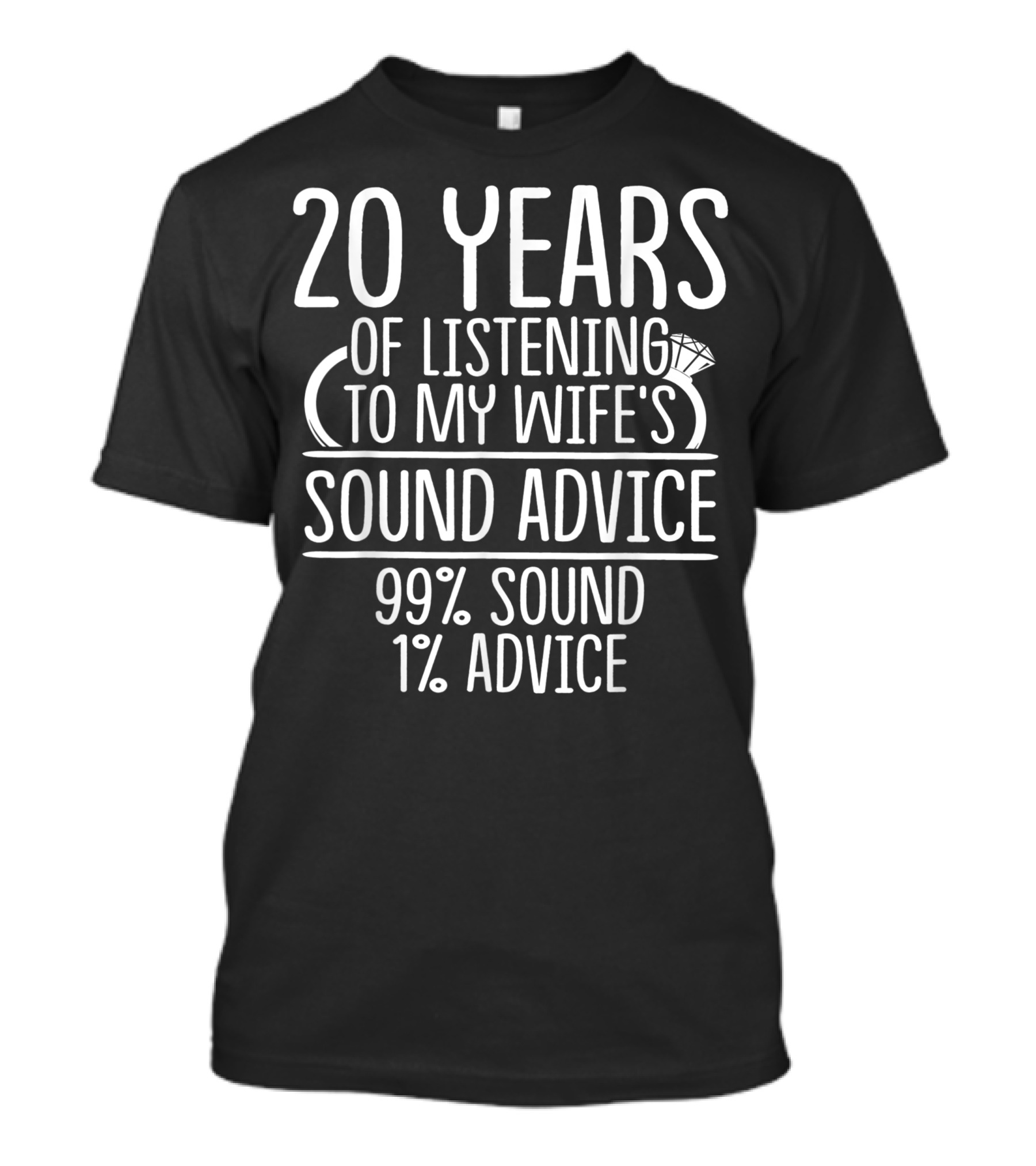 20 Years Of Listening To My Wife's Sound Advice 99% Sound 1% Advice T-Shirt