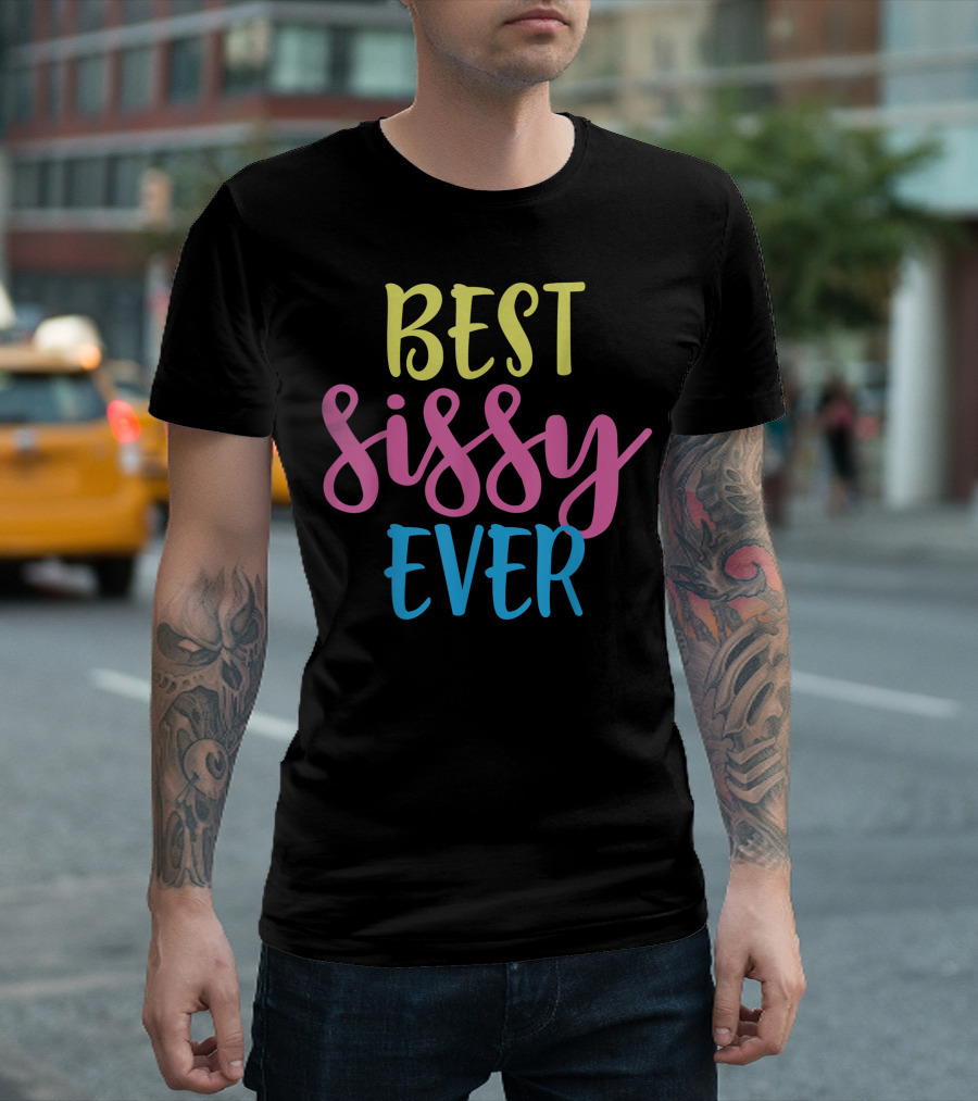 Best Sissy Ever T-Shirt