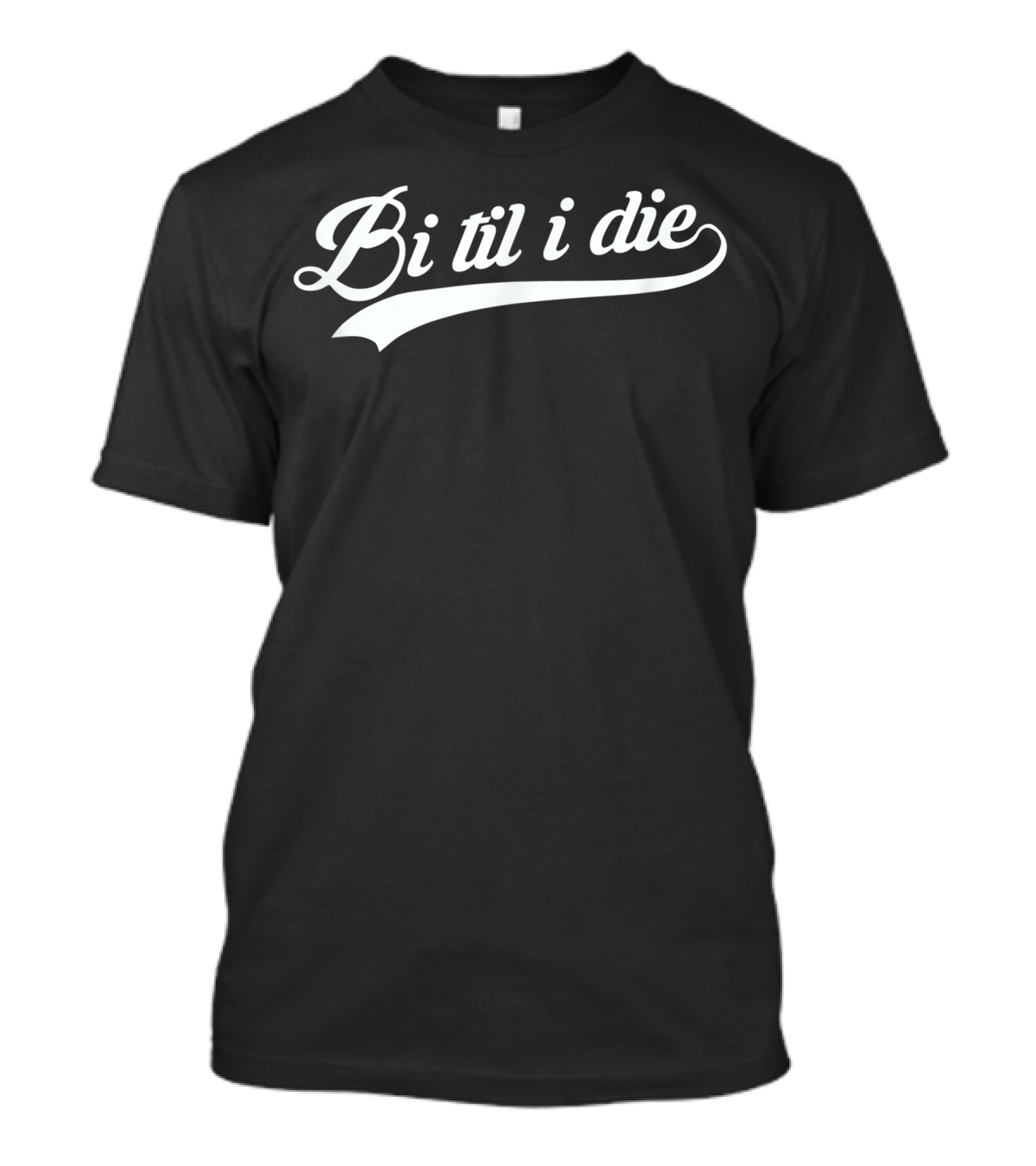 Bi Til I Die Bold Pride T-Shirt