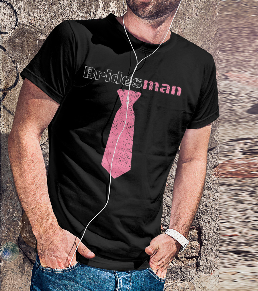 Bridesman Pink Tie Gay Bridesmaid Man Honor Wedding T-Shirt