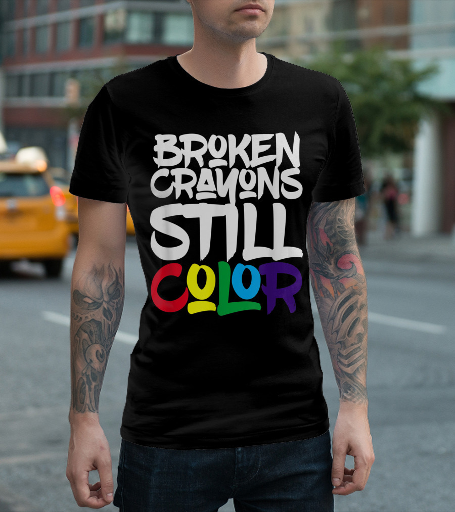 Broken Crayons Still Color Bold Motivational Text T-Shirt