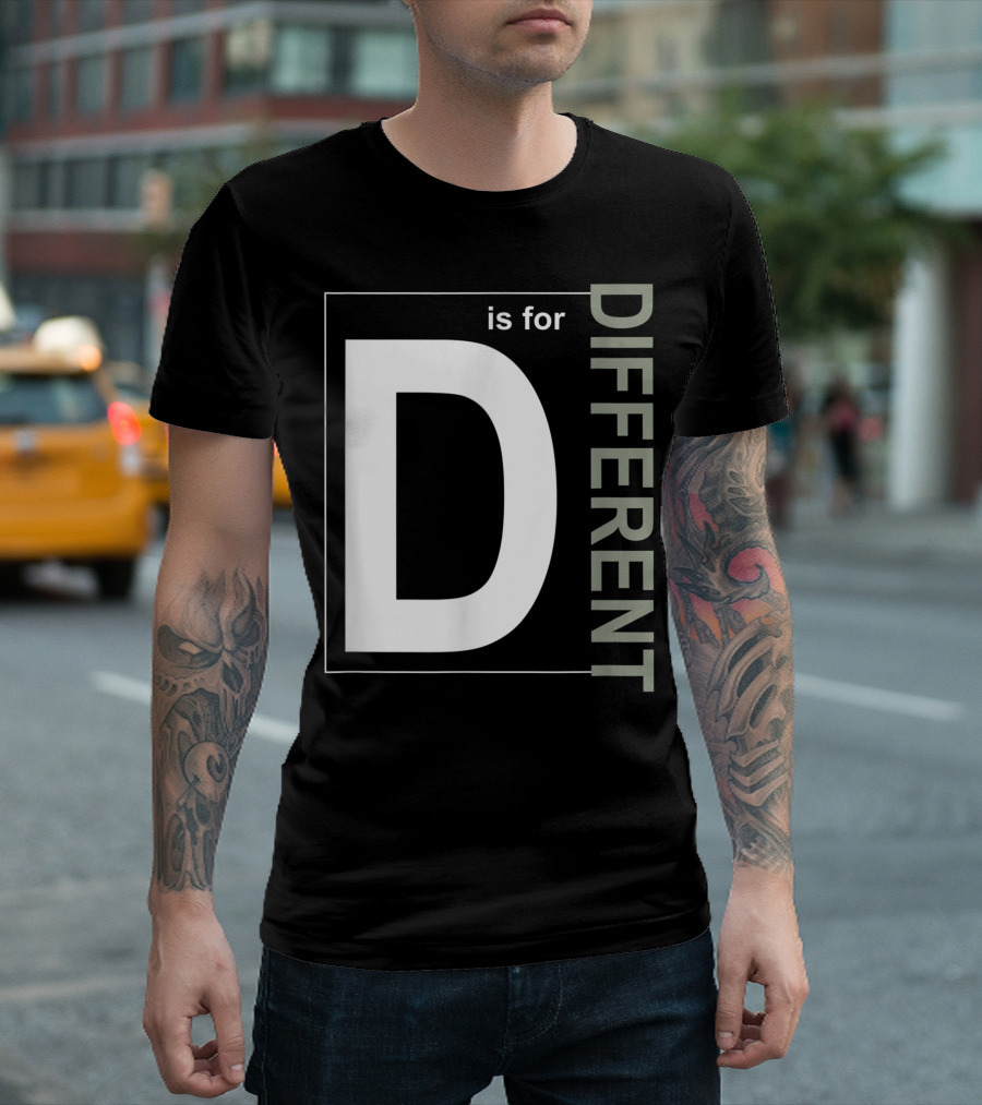 D Is For Different Inclusion Alphabet T-Shirt
