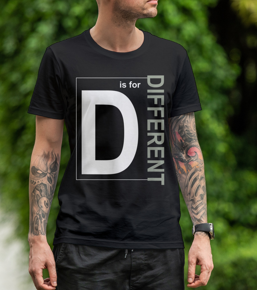 D Is For Different Inclusion Alphabet T-Shirt