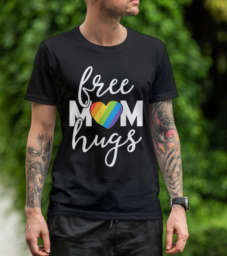 Free Mom Hugs Rainbow Heart Pride Family Mother March T-Shirt