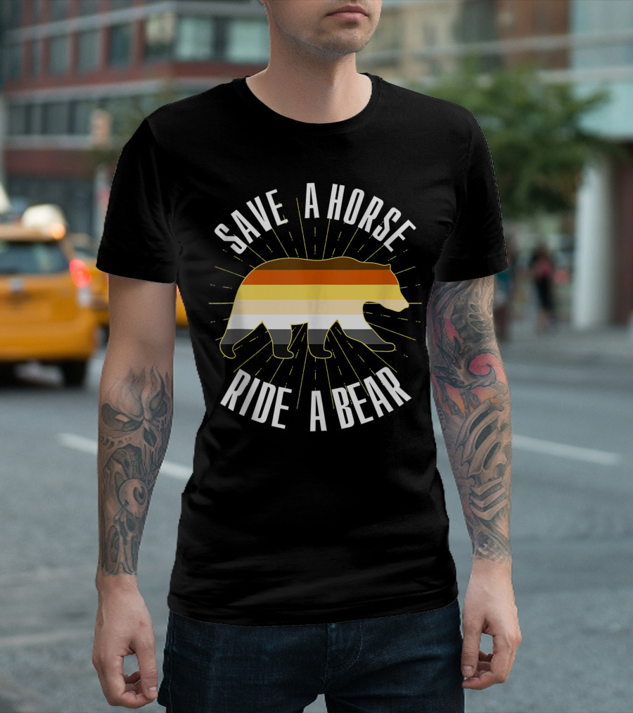 Save A Horse Ride A Bear Gay Bear Brotherhood T-Shirt