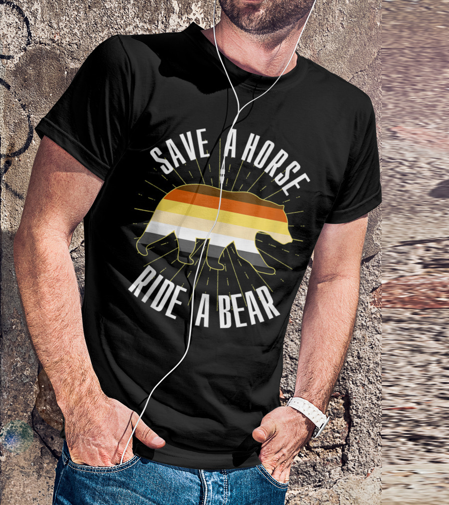 Save A Horse Ride A Bear Gay Bear Brotherhood T-Shirt
