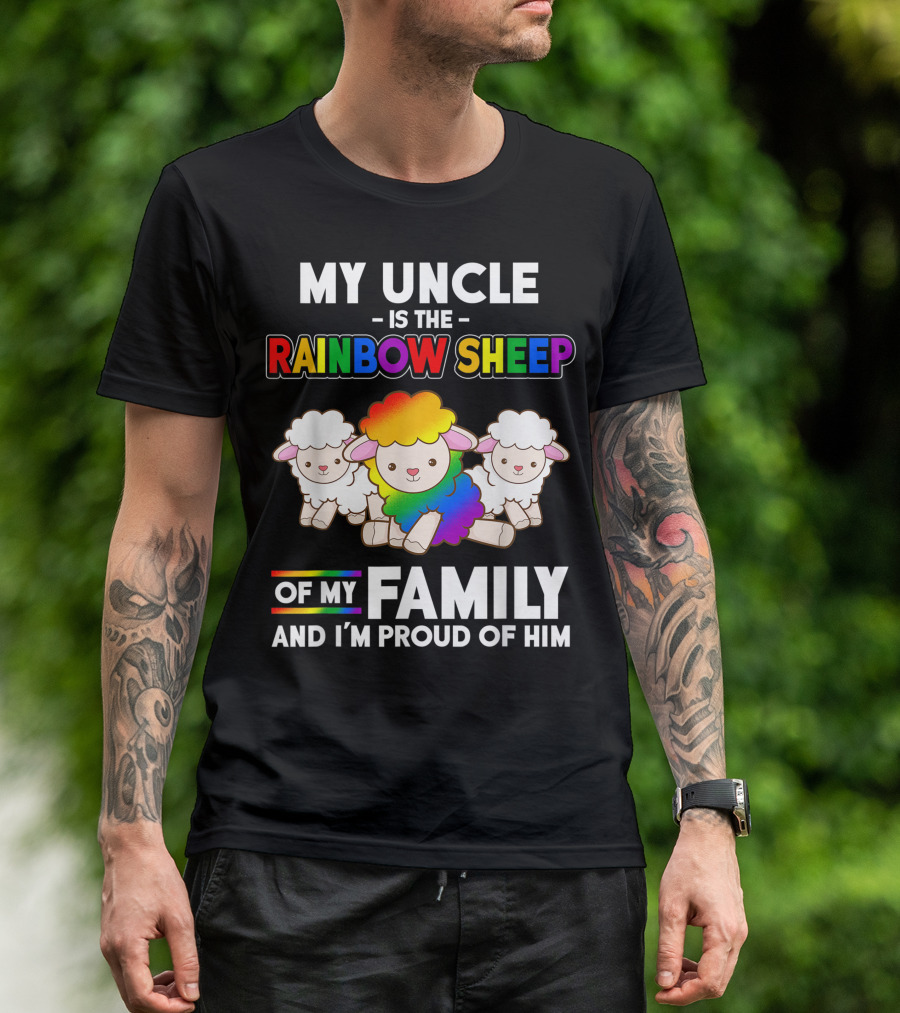 My Uncle Is The Rainbow Sheep Of My Family And I'm Proud Of Him T-Shirt