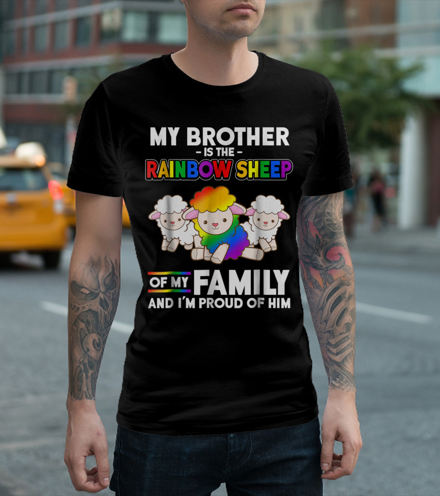 My Brother Is the Rainbow Sheep of My Family and I'm Proud of Him T-Shirt
