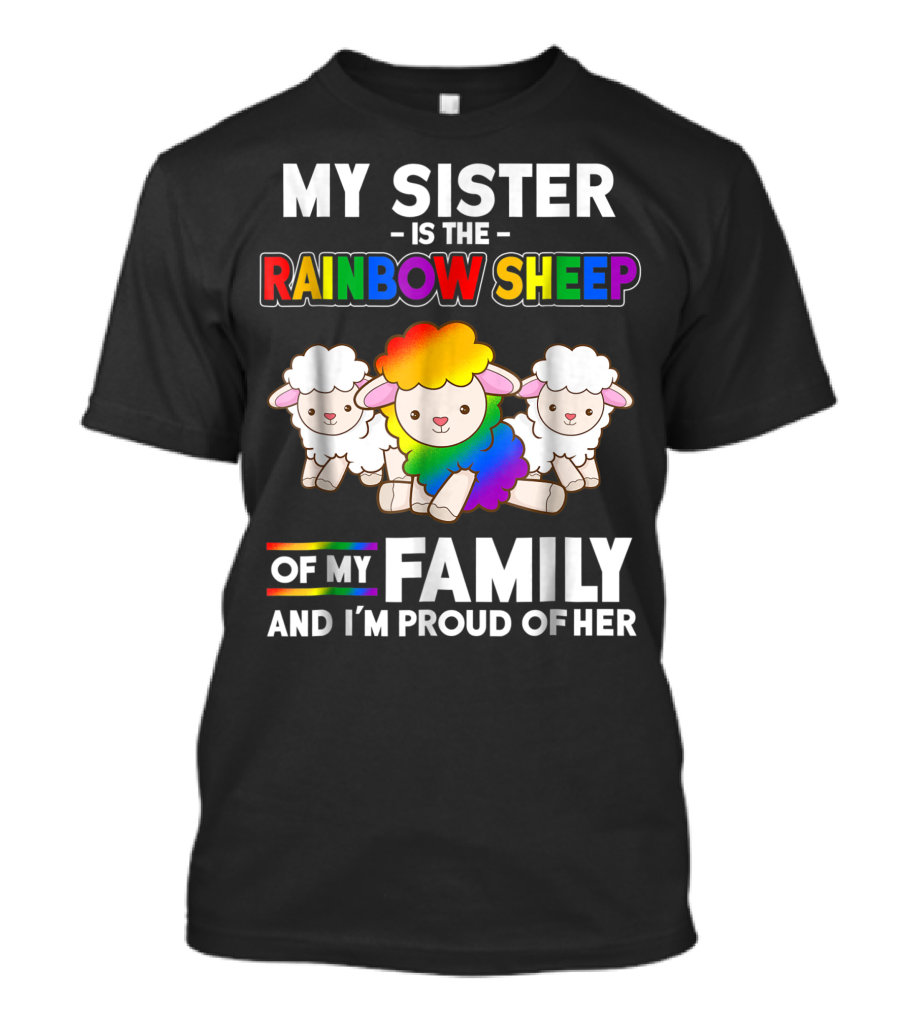 My Sister Is The Rainbow Sheep Of My Family And I'm Proud Of Her T-Shirt