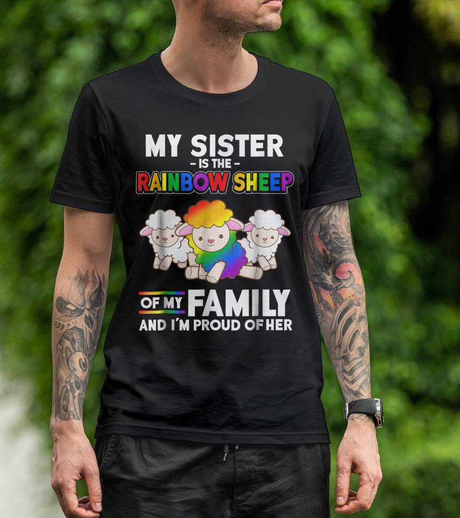 My Sister Is The Rainbow Sheep Of My Family And I'm Proud Of Her T-Shirt
