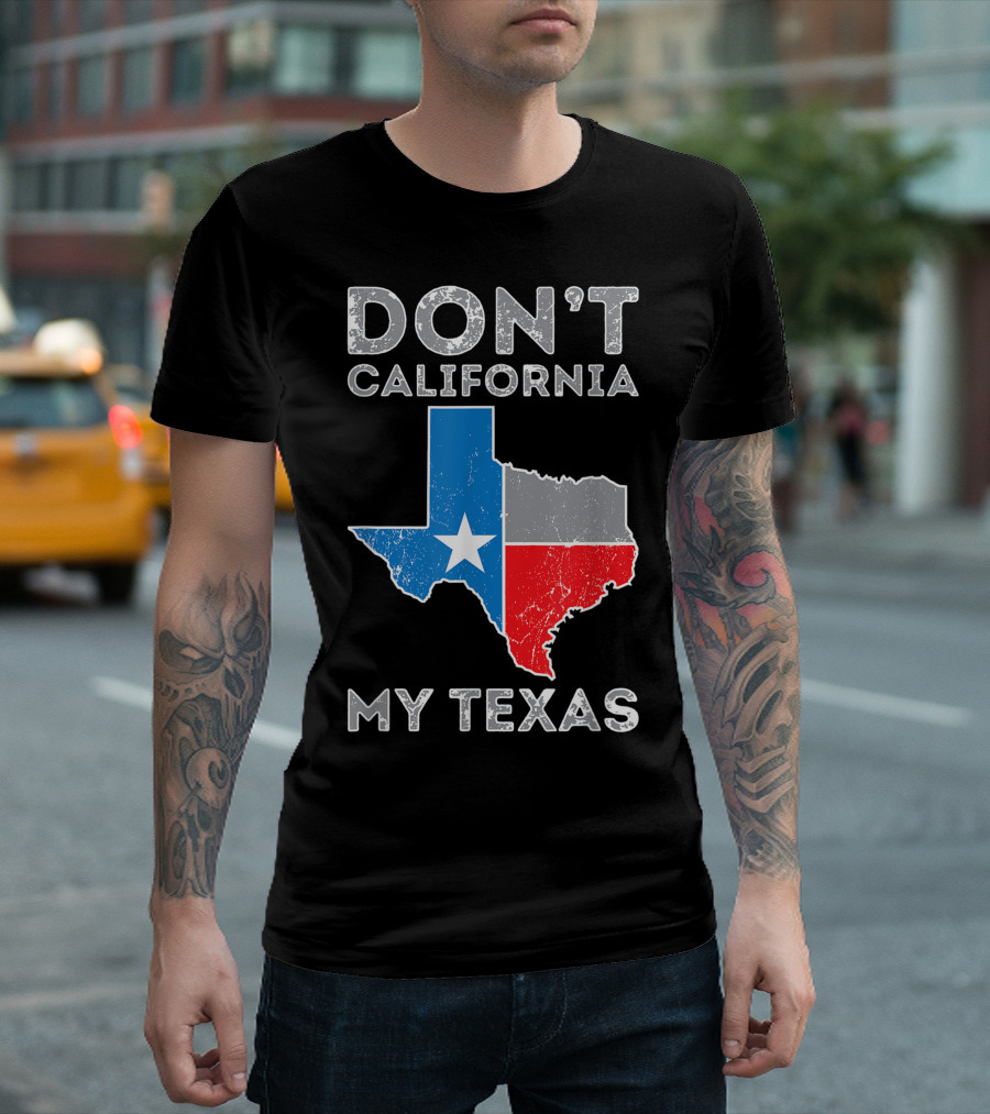 Don't California My Texas Lone Star State Map T-Shirt