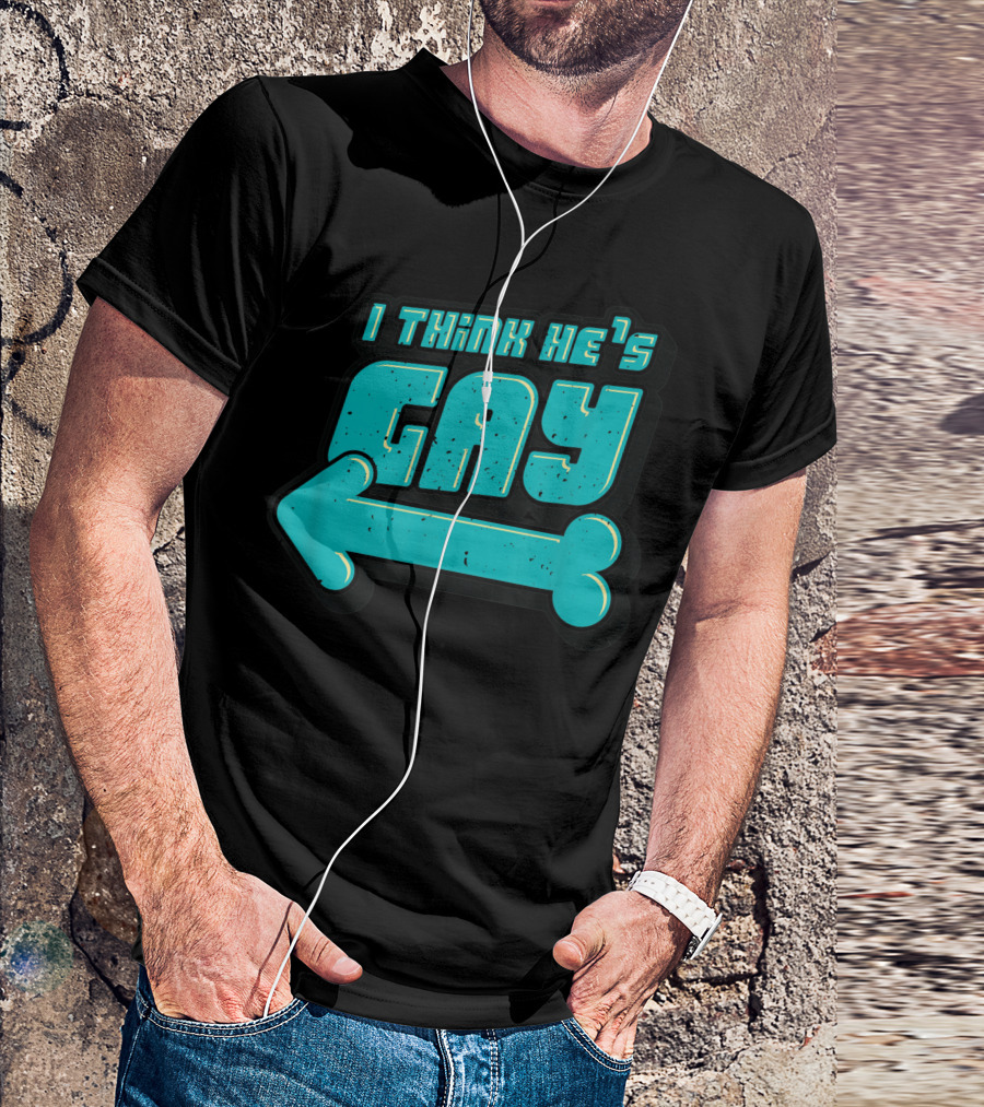 I Think He's Gay Humorous Arrow T-Shirt