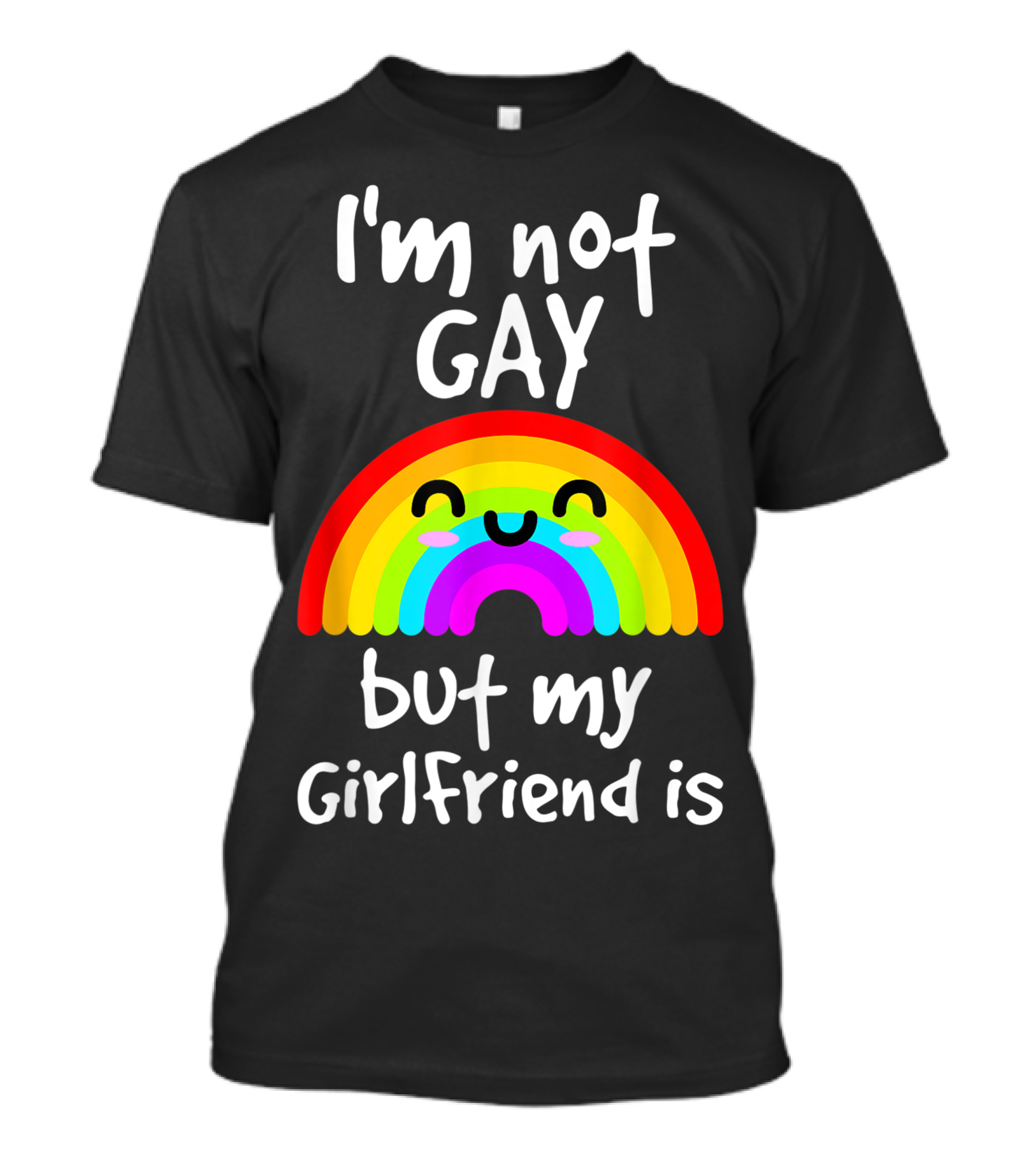 I'm Not Gay But My Girlfriend Is Rainbow Pride T-Shirt