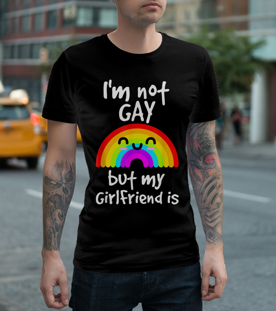 I'm Not Gay But My Girlfriend Is Rainbow Pride T-Shirt