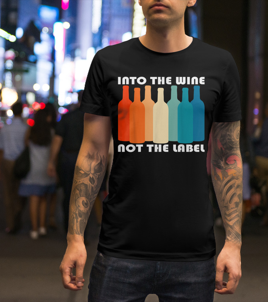 Into The Wine Not The Label Rainbow Pride Inclusive Message T-Shirt