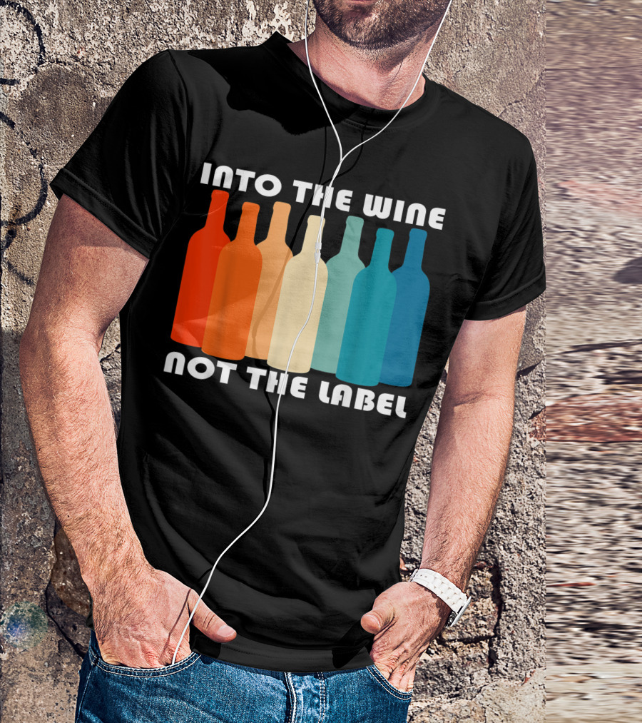 Into The Wine Not The Label Rainbow Pride Inclusive Message T-Shirt