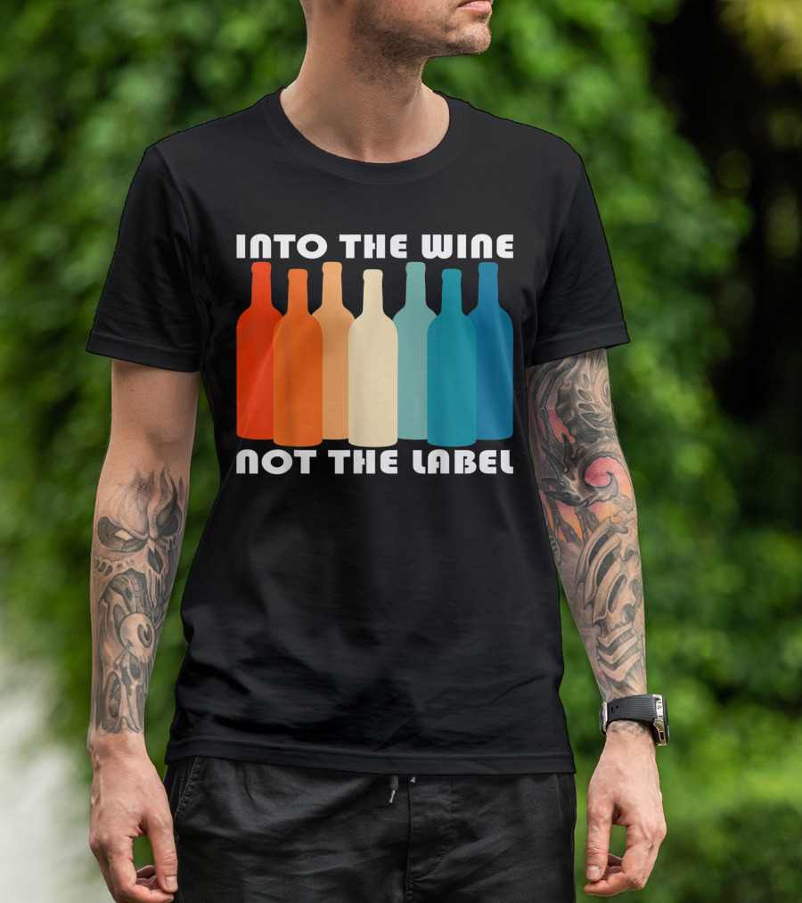 Into The Wine Not The Label Rainbow Pride Inclusive Message T-Shirt