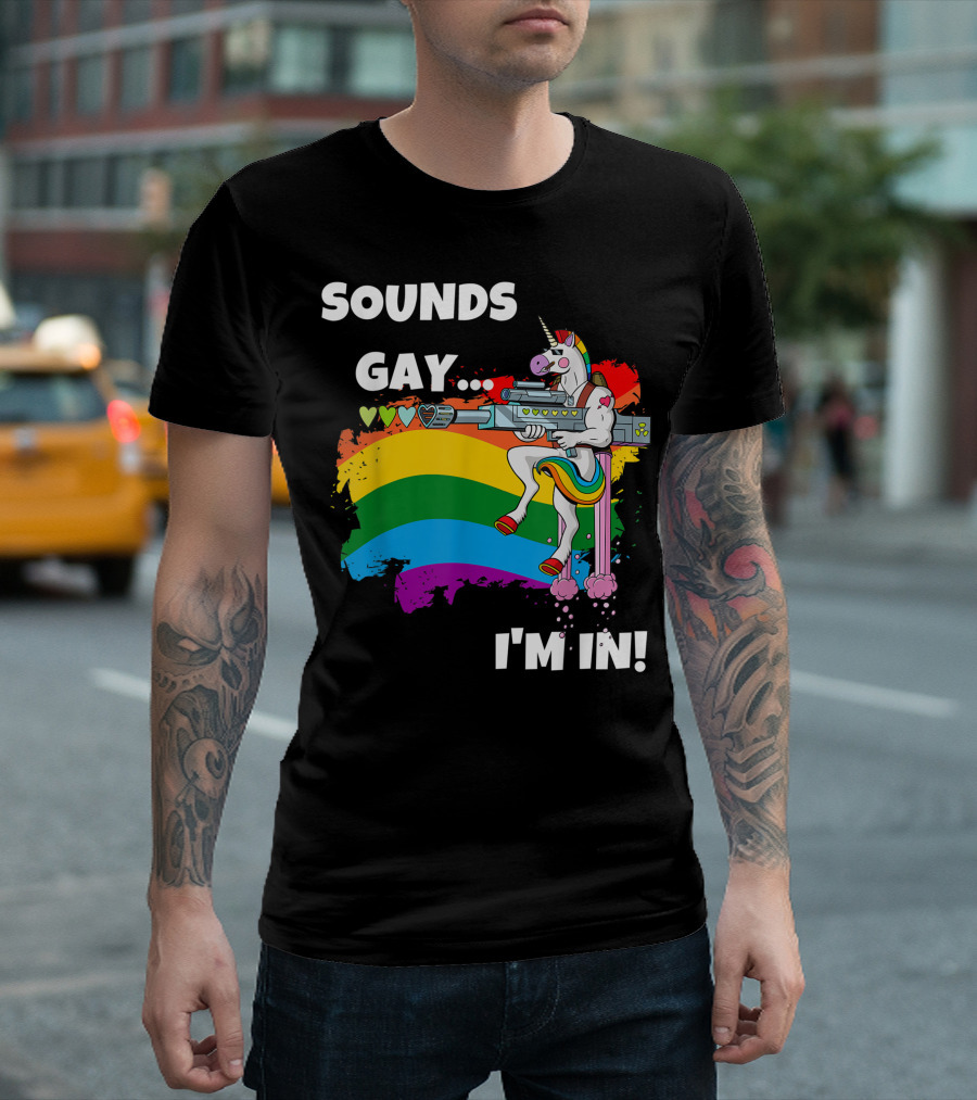 Sounds Gay I'm In Pride Unicorn with Rainbow and Hearts T-Shirt
