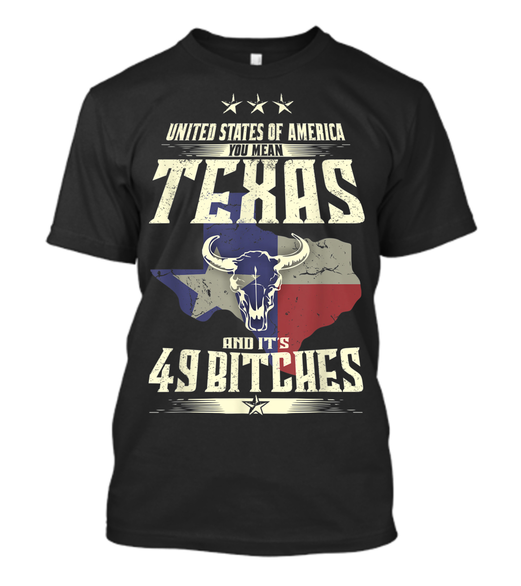 United States Of America You Mean Texas And It's 49 Bitches T-Shirt