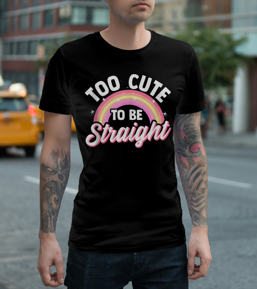 Too Cute To Be Straight Rainbow Pride T-Shirt