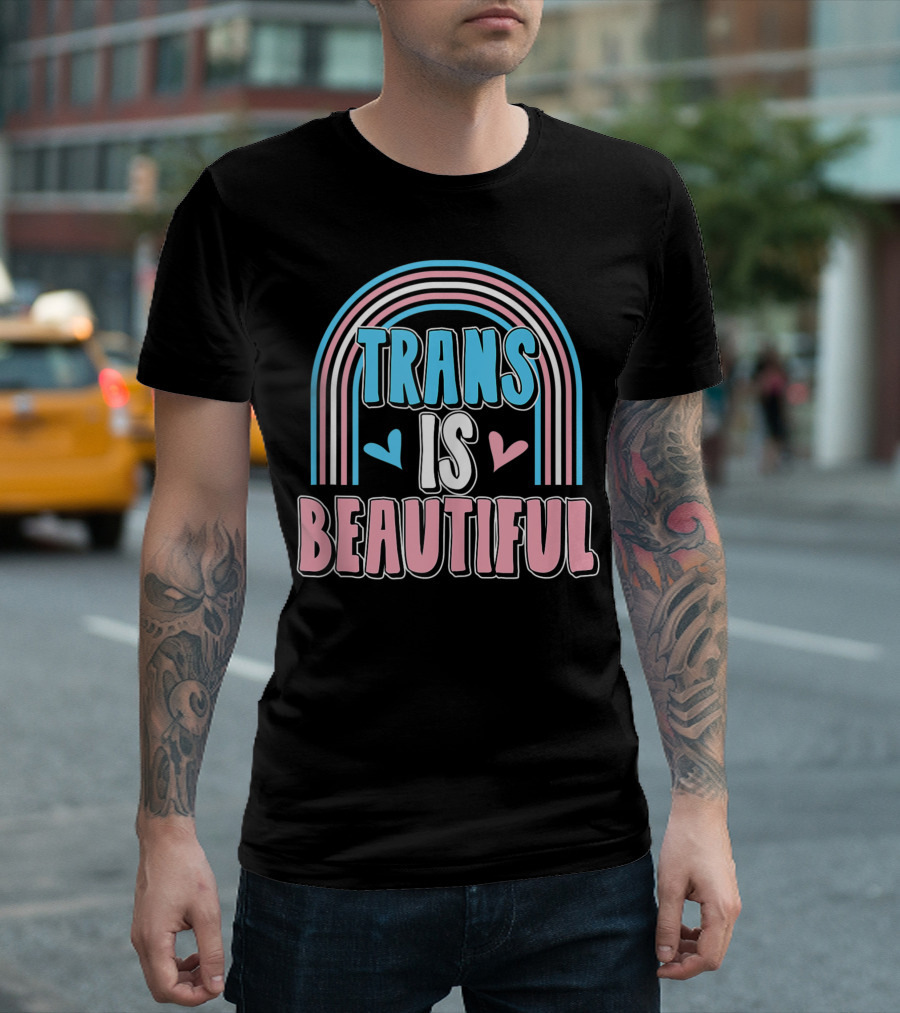 Trendy Trans Is Beautiful Transgender Pride Flag Trans Is Beautiful T-Shirt