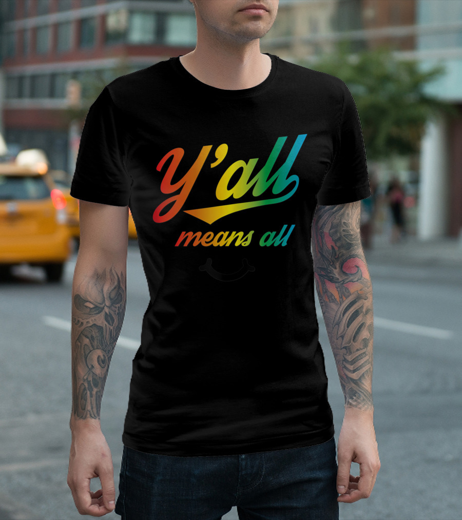 Y'all Means All Rainbow Script with Smiley Face T-Shirt