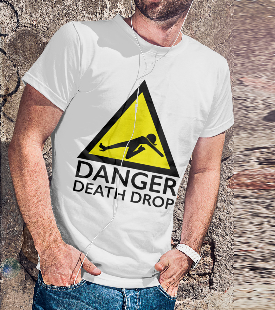 Danger Death Drop Warning Sign Drag Queen T-Shirt