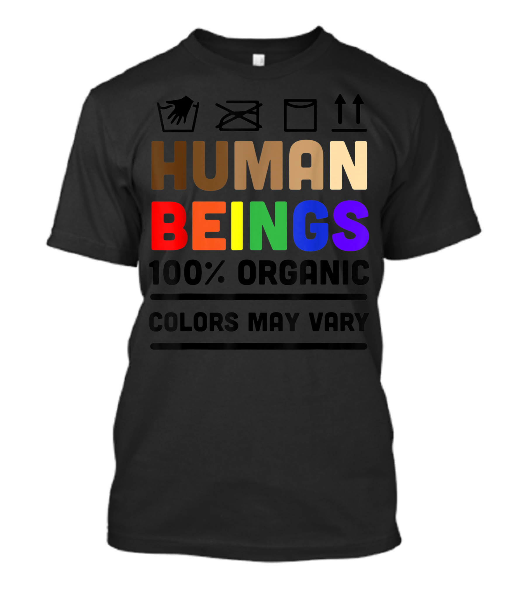 Human Beings Colors May Vary 100% Organic Equality Diversity Pride T-Shirt