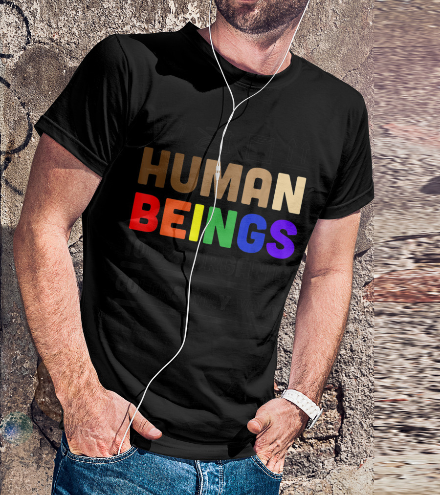Human Beings Colors May Vary 100% Organic Equality Diversity Pride T-Shirt