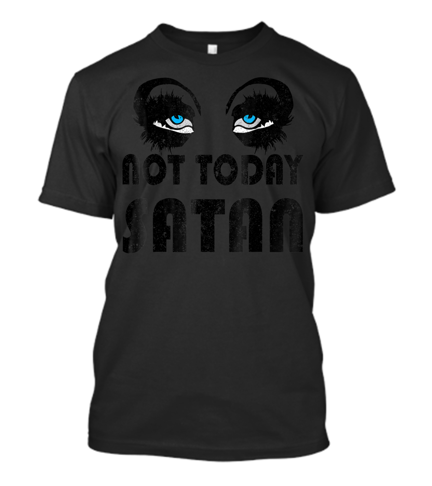 Not Today Satan Drag Queen Race Fierce Eyes T-Shirt