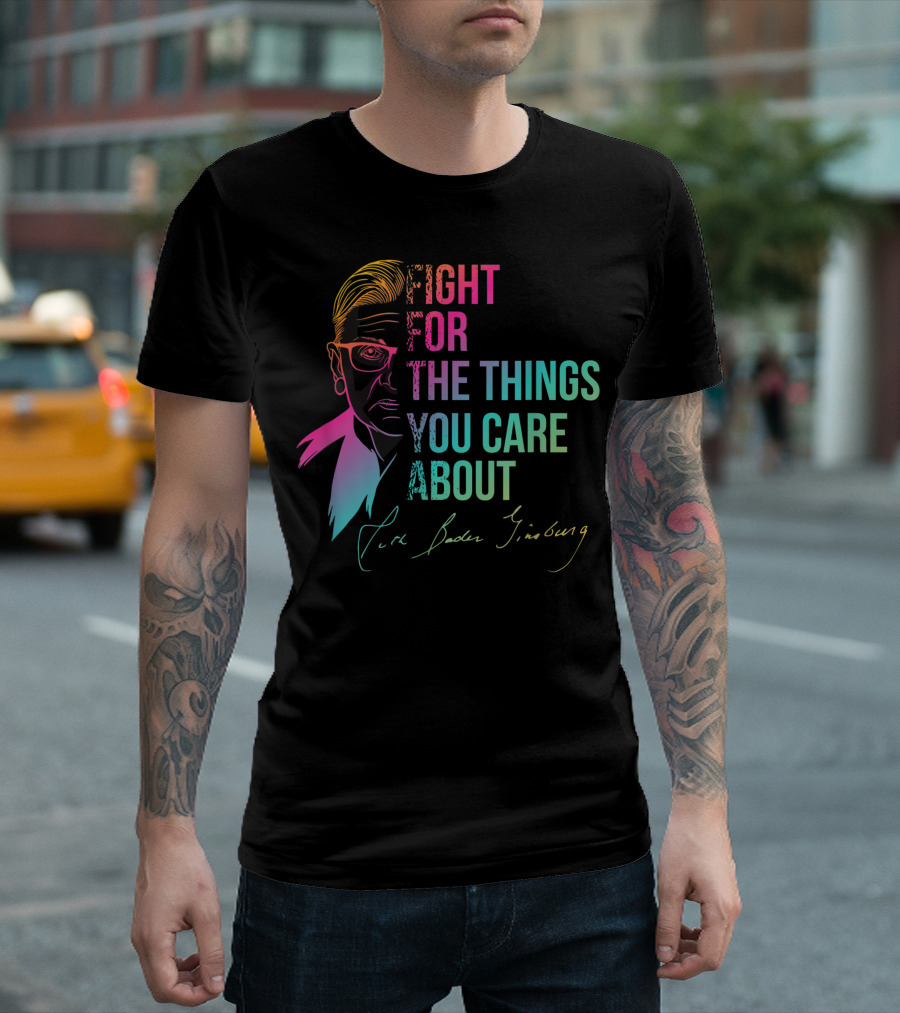 Fight For The Things You Care About Ruth Bader Ginsburg Signature Multicolor T-Shirt