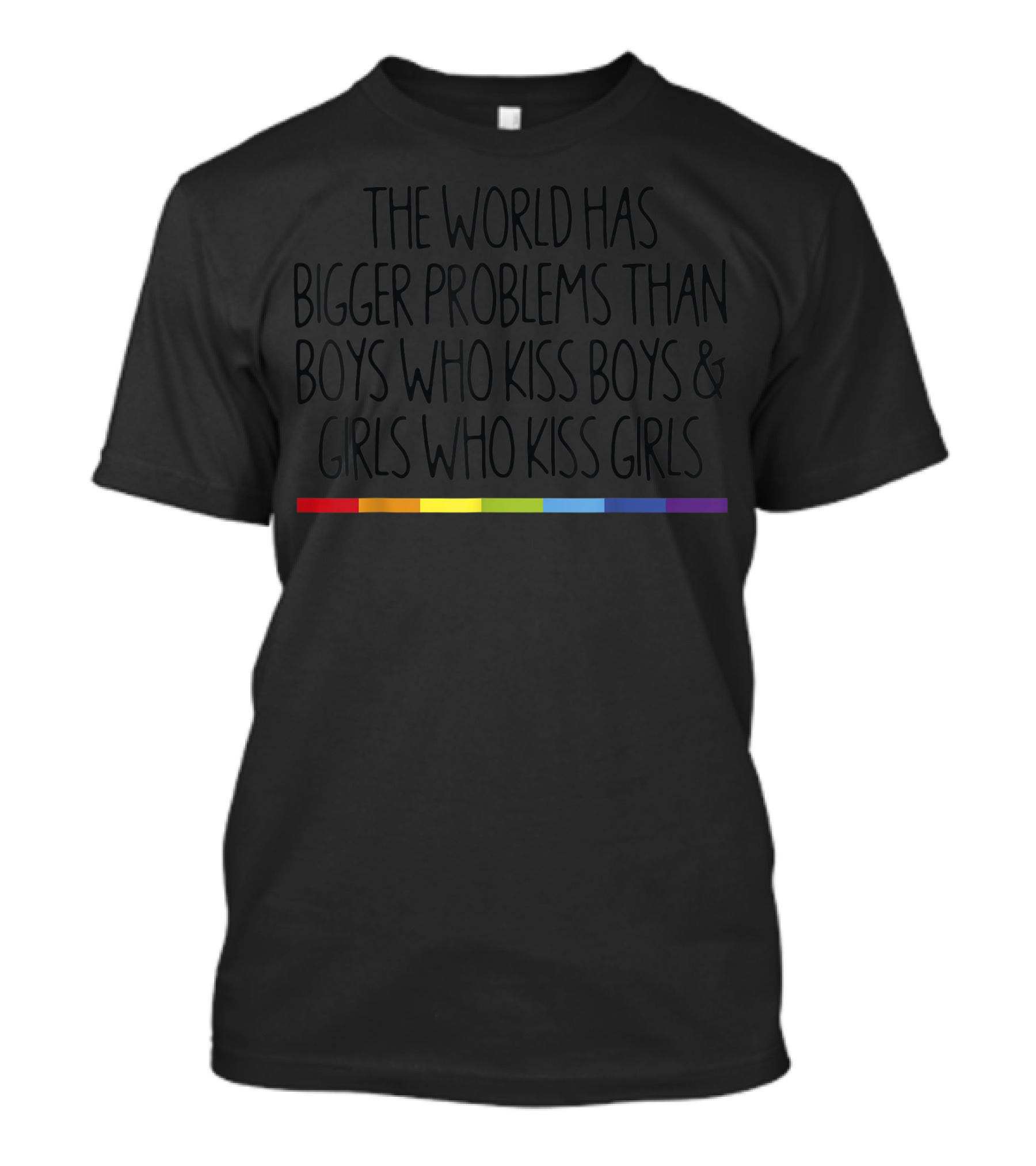 The World Has Bigger Problems Than Boys Who Kiss Boys And Girls Who Kiss Girls Rainbow Colors T-Shirt