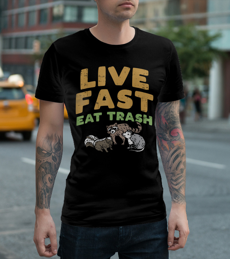 Live Fast Eat Trash Raccoon Opossum Skunk Cats T-Shirt