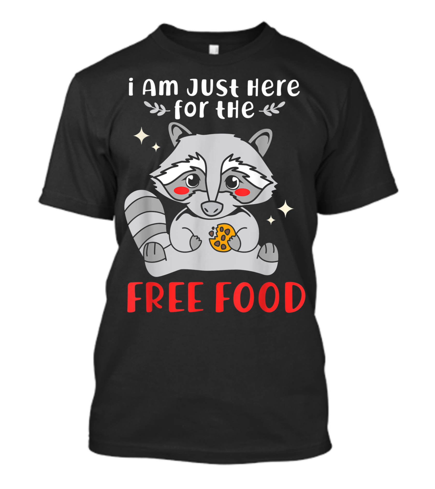 I Am Just Here For The Free Food Raccoon With Cookie And Stars T-Shirt