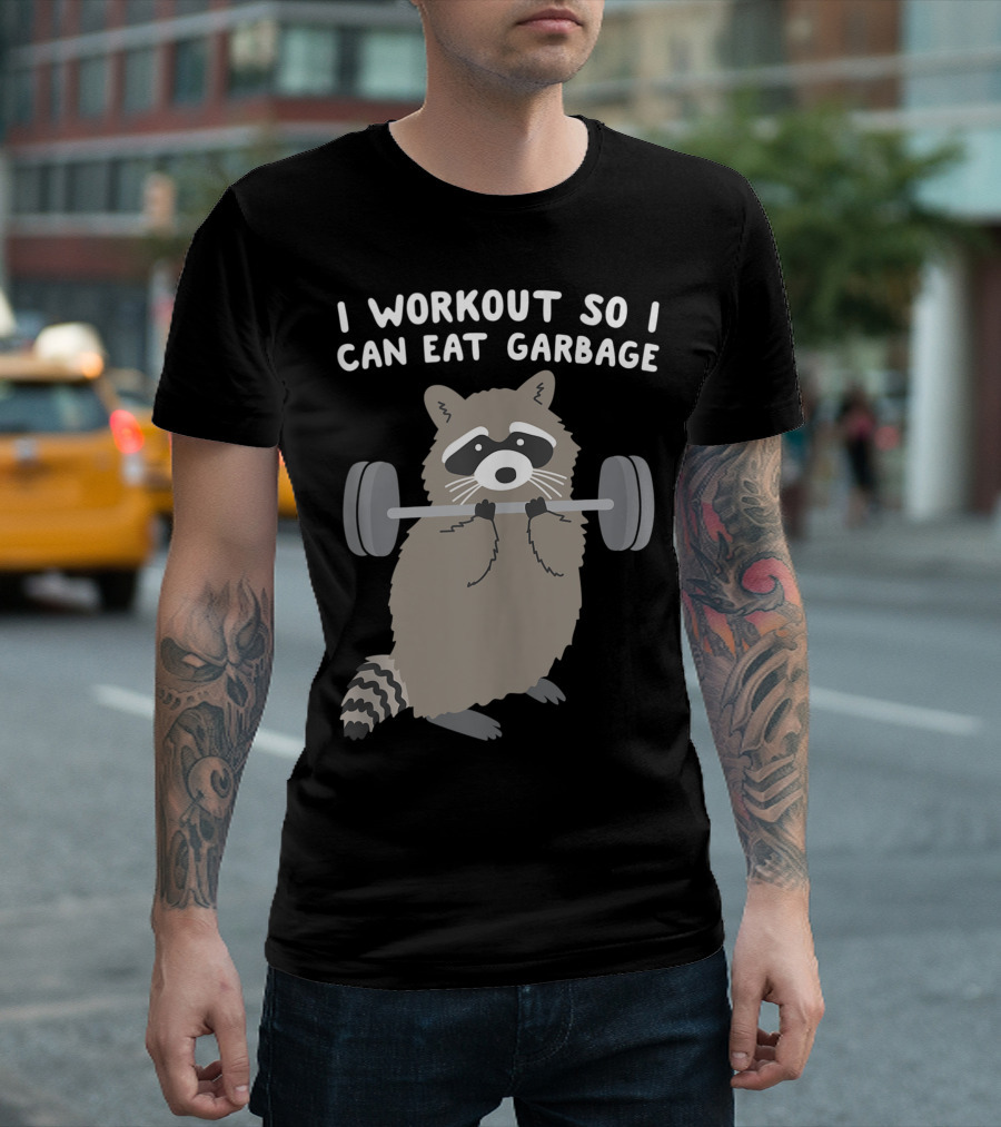 I Workout So I Can Eat Garbage Raccoon Lifting Weights T-Shirt