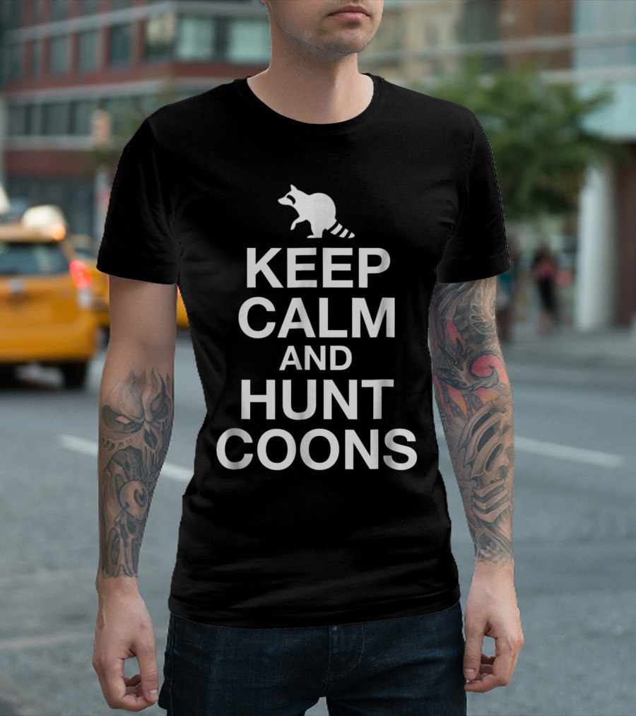 KEEP CALM AND HUNT COONS T-Shirt