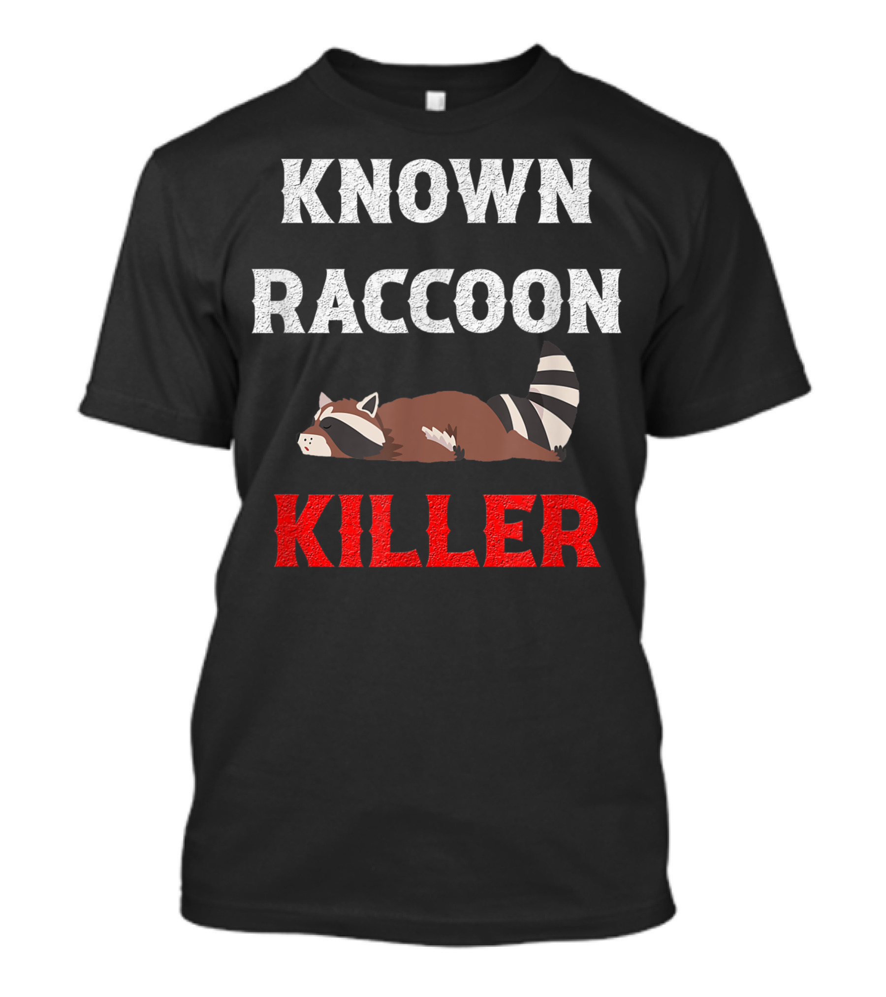 KNOWN RACCOON KILLER Trapper Hunter T-Shirt