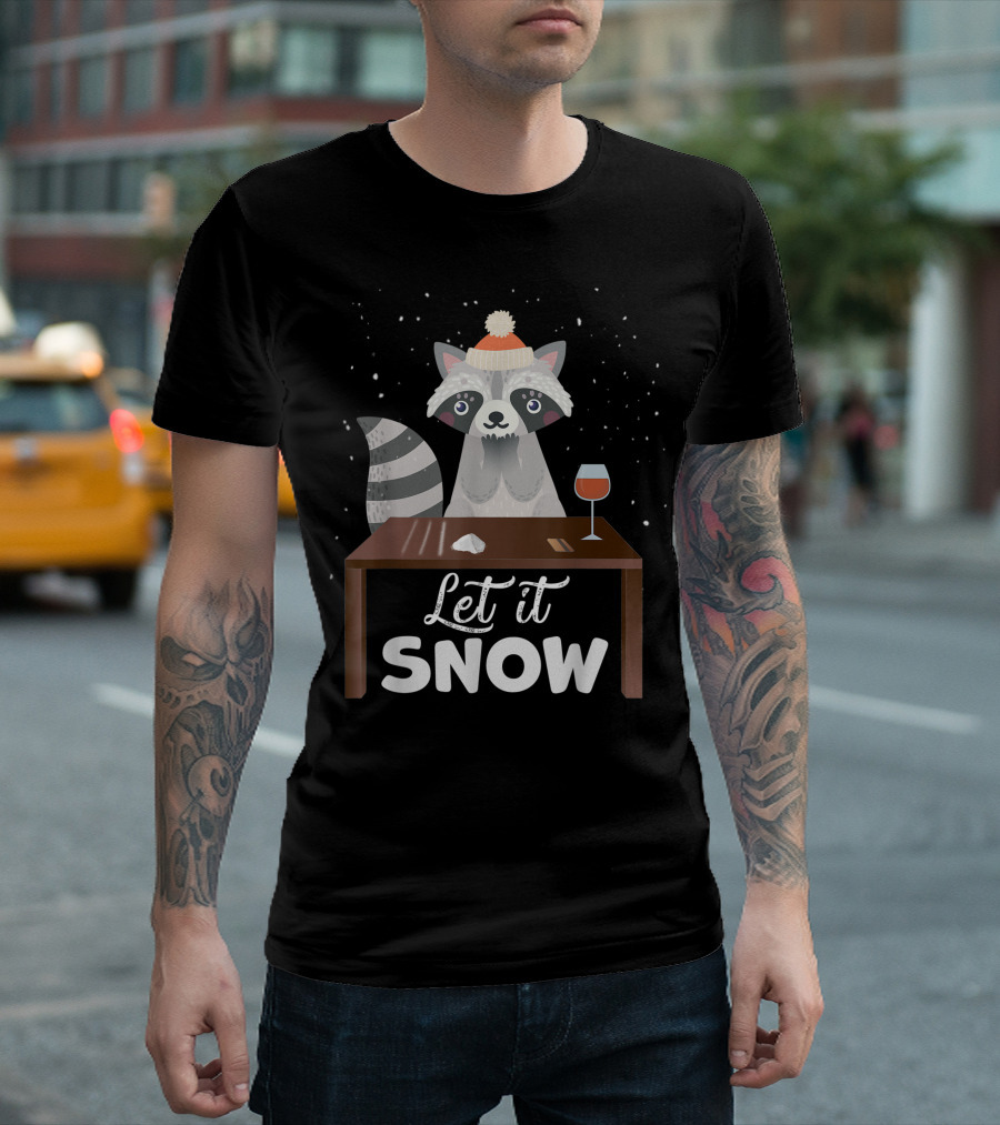 Let It Snow Raccoon Winter Humor T-Shirt