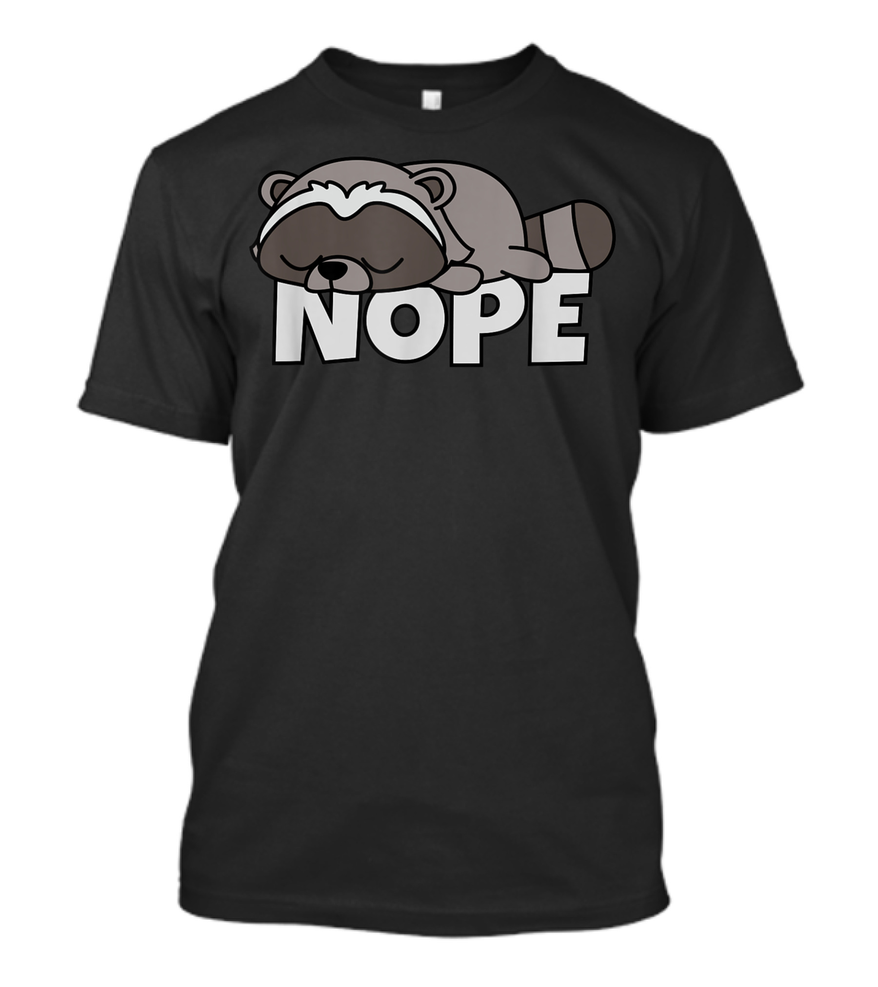 Nope Lazy Raccoon Sleeping Over Text T-Shirt