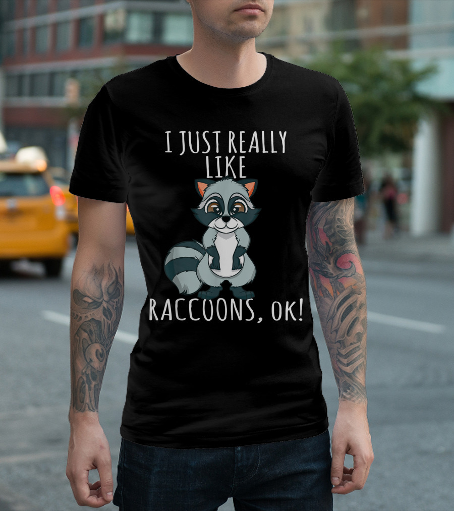 I Just Really Like Raccoons OK Trash Panda T-Shirt