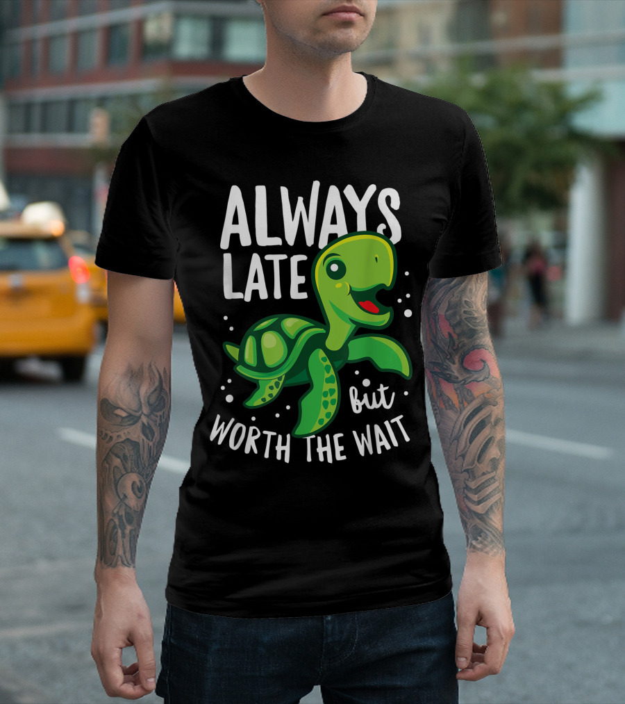 Always Late But Worth The Wait Sea Turtle Bright Pop T-Shirt