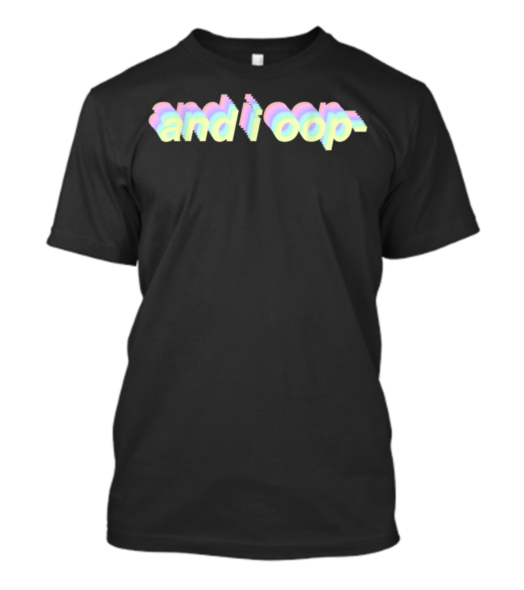 And I Oop Aesthetic Pastel Text T-Shirt