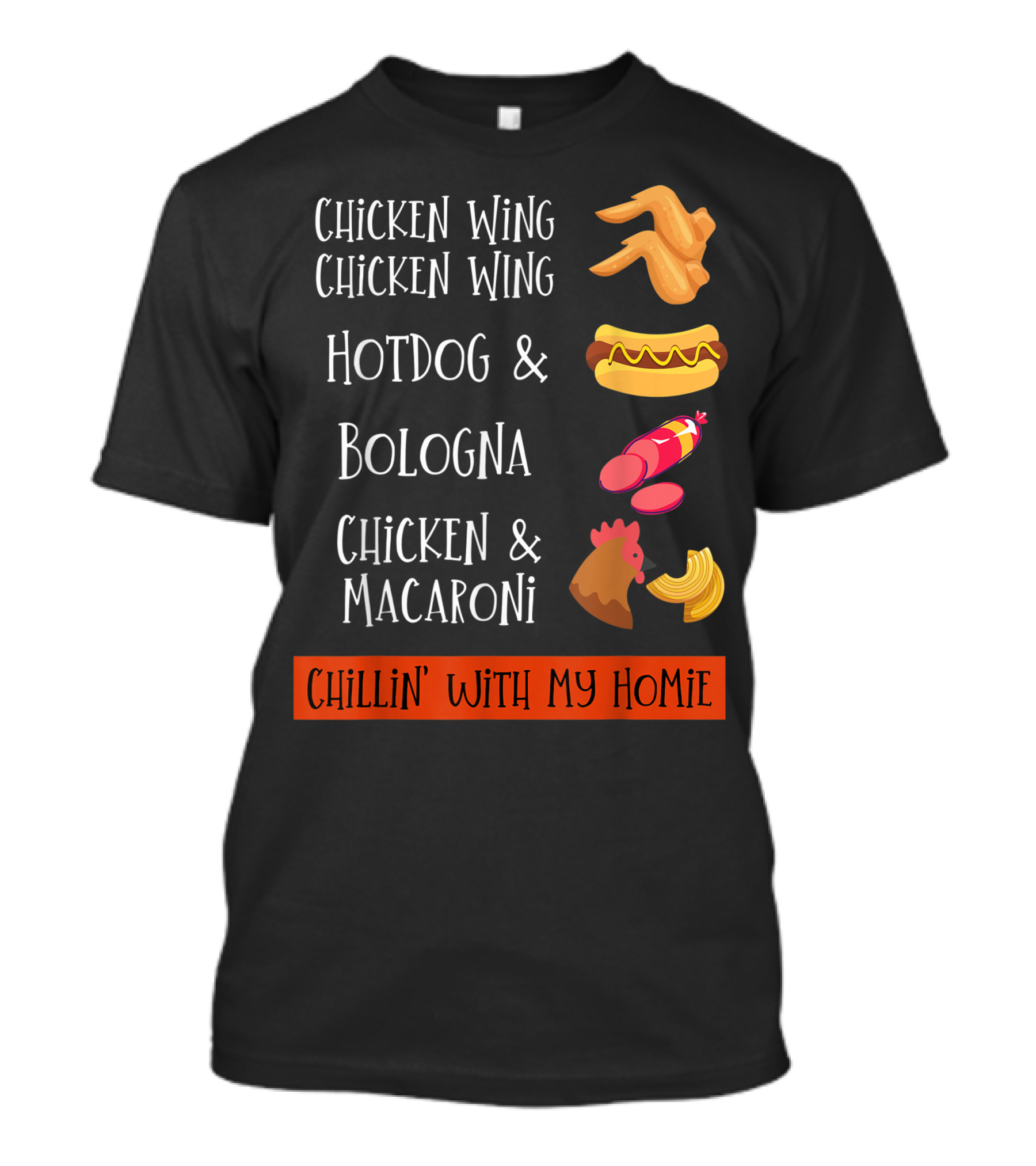 Chicken Wing Chicken Wing Hotdog And Bologna Chicken And Macaroni Chillin' With My Homie T-Shirt
