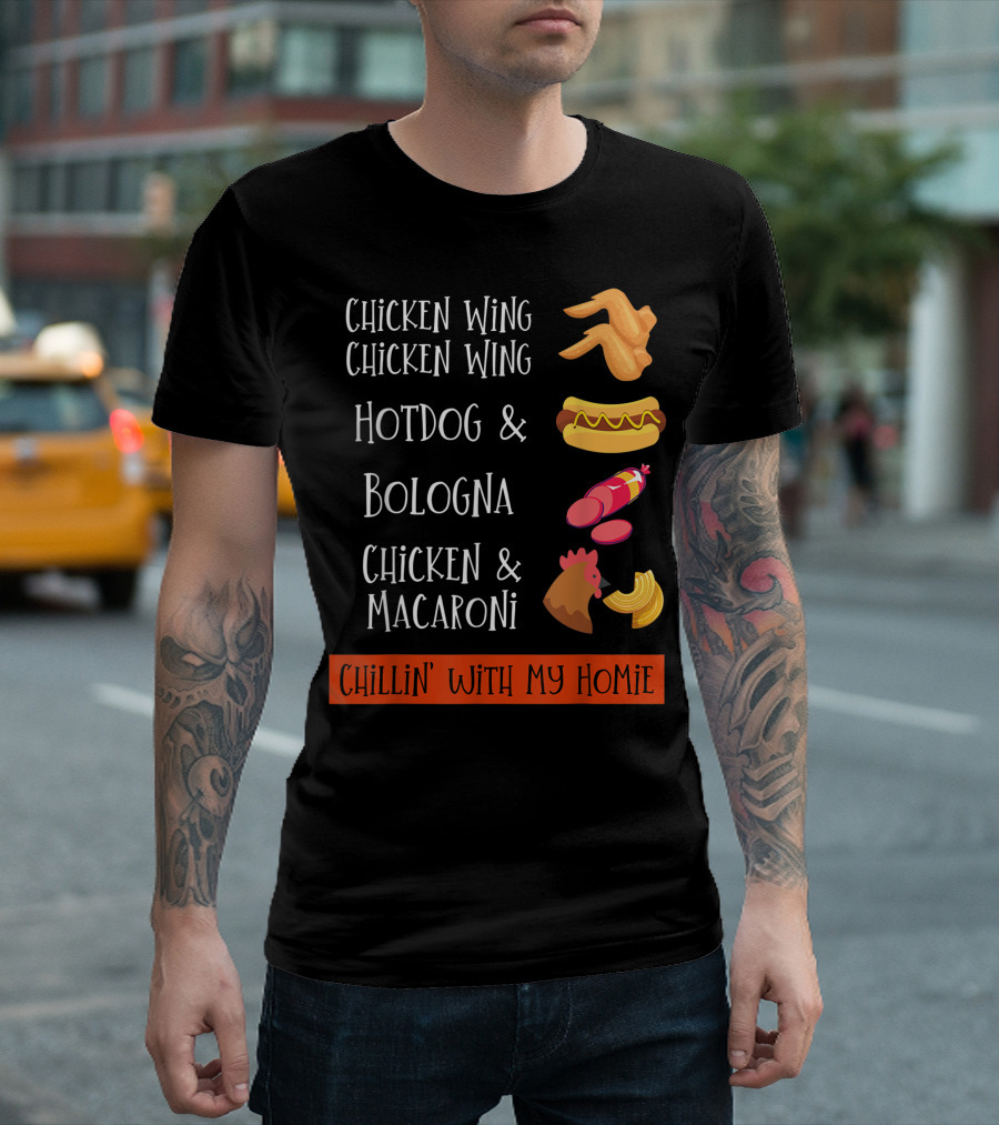 Chicken Wing Chicken Wing Hotdog And Bologna Chicken And Macaroni Chillin' With My Homie T-Shirt