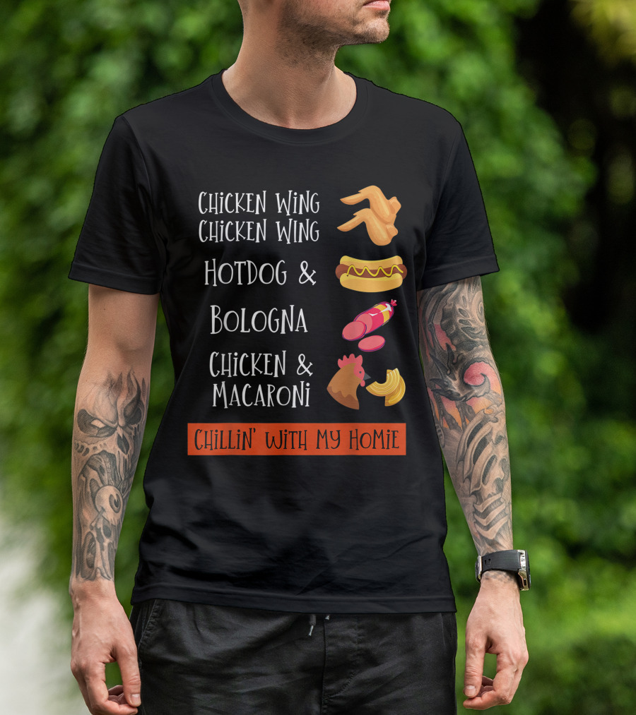 Chicken Wing Chicken Wing Hotdog And Bologna Chicken And Macaroni Chillin' With My Homie T-Shirt