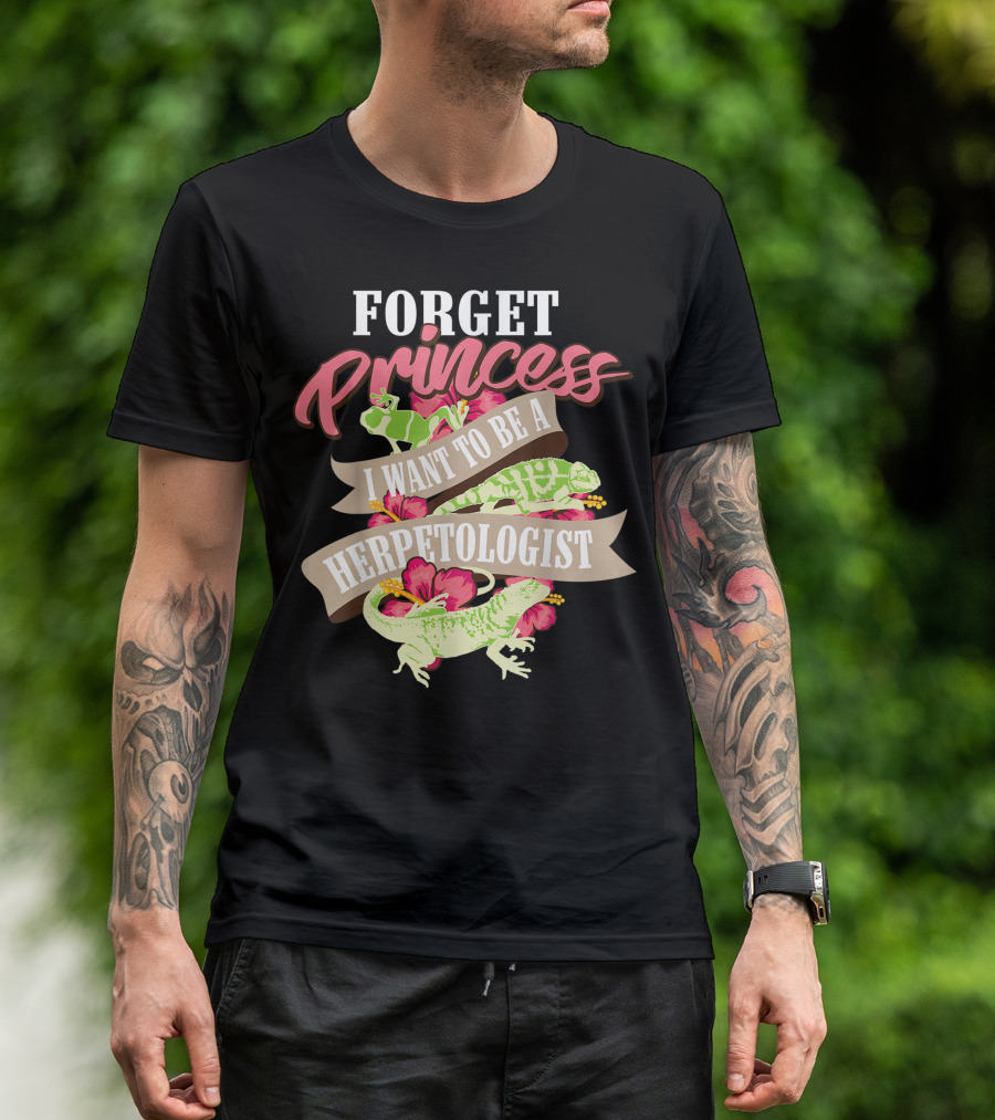 Forget Princess I Want To Be A Herpetologist T-Shirt