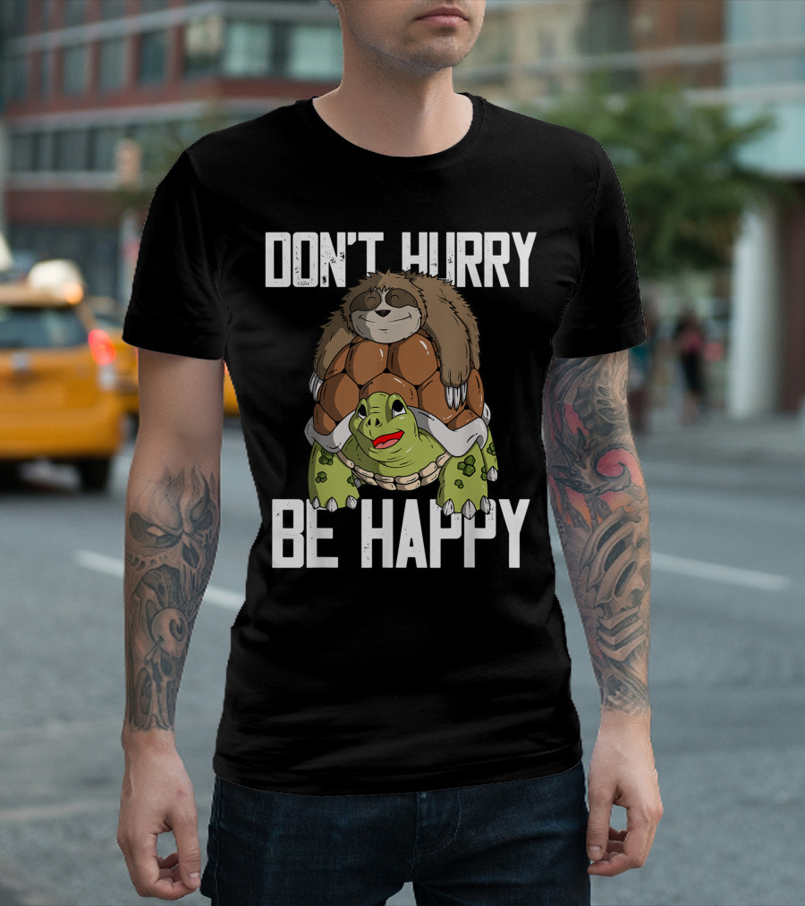 Don't Hurry Be Happy Sloth Riding Turtle T-Shirt