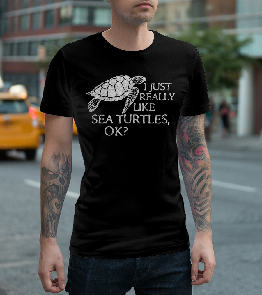 I Just Really Like Sea Turtles Ok Sea Turtle H5 T-Shirt