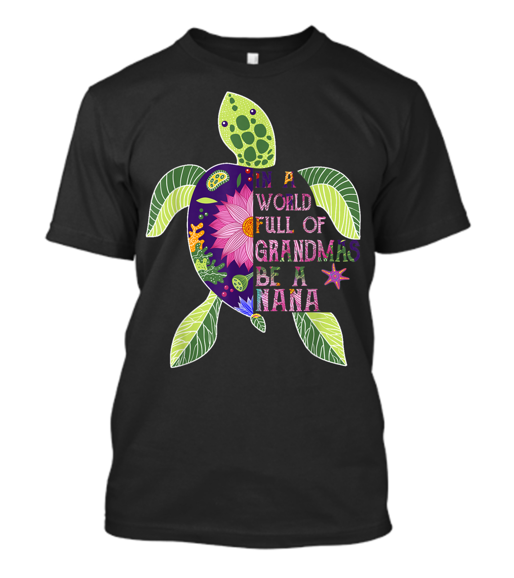 In A World Full Of Grandmas Be A Nana Turtle Colorful Floral T-Shirt