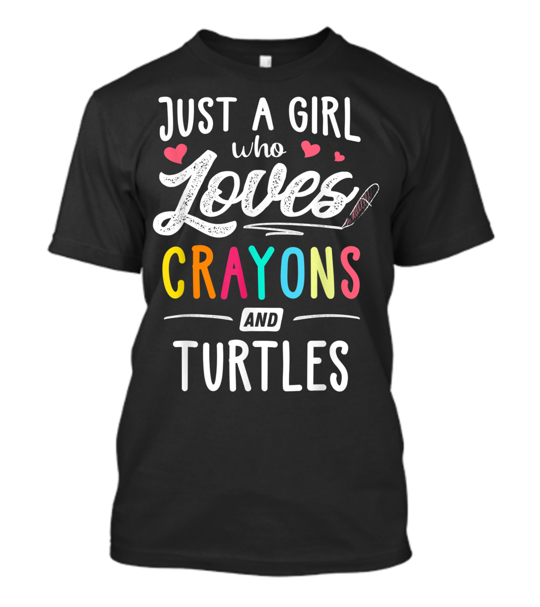 Just A Girl Who Loves Crayons And Turtles With Hearts And Stylized Text T-Shirt